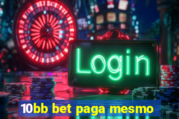 10bb bet paga mesmo